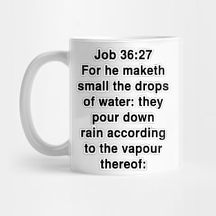 Job 36:27  King James Version (KJV) Bible Verse Typography Mug